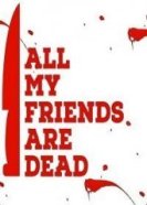 Все мои друзья мертвы (2021) торрент