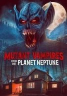 Вампиры-мутанты с планеты Нептун (2021) торрент