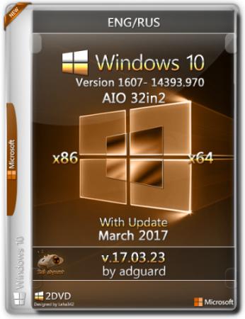 Windows 10, Version 1607 with Update 14393.970 AIO 32in2 adguard x86/x64 [v17.03.23] (2017)  / 